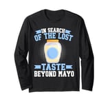 In Search of the Lost Taste Beyond Mayo Hater Long Sleeve T-Shirt