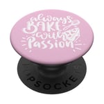 Always Bake With Passion PopSockets PopGrip Interchangeable