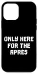 iPhone 12 mini Only Here For The Apres Ski Skiing Skier Winter Sport Case