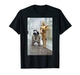 Star Wars R2-D2 C-3PO This is Madness T-Shirt T-Shirt