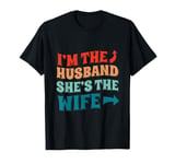 I'm The Husband She's The Wife Funny Couple Quote Graphic T-Shirt