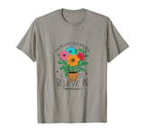 To Plant A Garden Is to Believe In Tomorrow Garden Planting T-Shirt