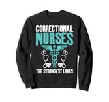 The strongest Links Correctional Nurse Sweatshirt