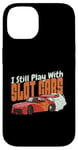 Coque pour iPhone 14 I Still Play With Slot Cars Slot Car RC Car Minicar Slot