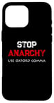 Coque pour iPhone 16 Pro Max Arrêtez l"anarchie utiliser Oxford Coma Funny Grammar Nerd