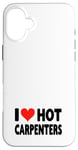 Coque pour iPhone 16 Plus I Love Hot Carpenters – Cœur – Travail du bois