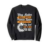 Waymaker Promise Keeper My God That Is Who You Are Sweatshirt