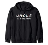 Uncle I'll Be There For You Zip Hoodie