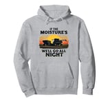 Retro If The Moisture's Right We'll Go All Night Farm Men Pullover Hoodie