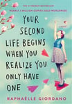 Your Second Life Begins When You Realize You Only Have One