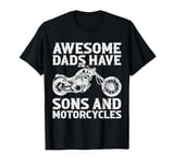 Funny Awesome Dads Have Sons And Motorcycles Men Fathers Day T-Shirt