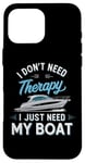 Coque pour iPhone 16 Pro Max I Don't Need Therapy Boat Cruise Yacht