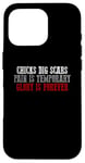 iPhone 16 Pro CHICKS DIG SCARS PAIN IS TEMPORARY GLORY IS FOREVER Case