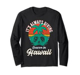 It Is Always Diving Season In Hawaii Summer Vacation Top Long Sleeve T-Shirt