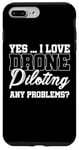 Coque pour iPhone 7 Plus/8 Plus Oui, j'adore piloter un drone, aucun problème. Drone Flying Drone RC