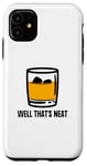 Coque pour iPhone 11 Well That's Neat Drôle Whisky Bourbon Boisson alcoolisée