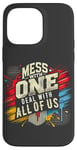 iPhone 14 Pro Max Mess With One Deal With All Us Funny Matching Team Squad Pun Case