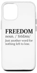 iPhone 12/12 Pro Freedoms Just Another Word for Nothing Left to Lose Freedom Case