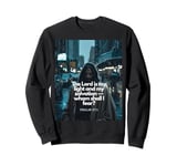 The Lord is my light and my salvation, whom shall I fear? Sweatshirt