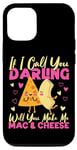 iPhone 12/12 Pro Mac And Cheese If I Call You Darling Will You Make Me Mac & Case