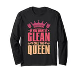 Cleaner If You Want It Clean Call The Queen Cleaning Lady Long Sleeve T-Shirt