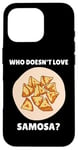 Coque pour iPhone 16 Pro Samosa Food Qui n'aime pas Samosa? Samosa Lover