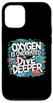 Coque pour iPhone 12/12 Pro Funny Scuba Diver Oxygen est surestimé Dive Deep Diving