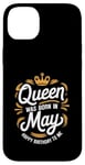 iPhone 14 Plus A Queen Was Born In May Happy Birthday To Me Case