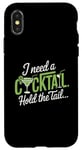 iPhone X/XS I Need A Cocktail Hold The Tail Mixed Drink Shot Alcohol Bar Case