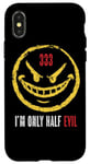 iPhone X/XS 333 I'm Only Half Evil Funny Sarcastic Saying Humor Case