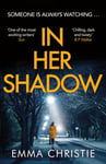 Emma Christie - In Her Shadow An absolutely gripping Times Thriller of the Month Bok