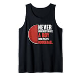 Mens Never Underestimate A Boy Who Plays Dodgeball Dodge Ball Tank Top