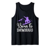 Snowboarding BORN TO SNOWBOARD Funny Girl Tank Top