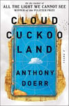 Cloud Cuckoo Land - A Novel