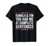 Kamala And Tim You Had Me At Complete Sentences T-Shirt