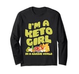 I'm a Keto Girl In a Carbie World Long Sleeve T-Shirt