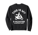 This Is My E-Scooter Camping Shirt Sweatshirt