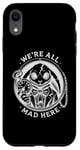 iPhone XR Alice in Wonderland - We're All Mad Here Rabbit Hatter Quote Case