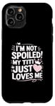 Coque pour iPhone 11 Pro I'm Not Spoiled My Titi Just Loves Me Tia Team Kids Matching