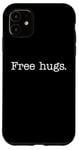 iPhone 11 Free Hugs Funny Hugging Gift For Friends and Family Case