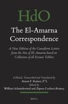 The El-Amarna Correspondence (2 Vol. Set): A New Edition of the Cuneiform Letters from the Site of El-Amarna Based on Collations of All Extant Tablets