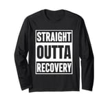 Embrace the Comeback: Straight Outta Recovery Long Sleeve T-Shirt