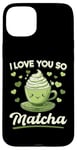 iPhone 15 Plus Matcha Green Tea Latte I Love You So Matcha Case