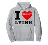 I Love Lying Funny Sarcastic Couple Valentines Day GF BF Pullover Hoodie