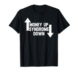 Money Up Syndrome Down Funny Apparel T-Shirt