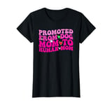 Funny Mom Pregnancy Quote Promoted from Dog Mom to Human Mom T-Shirt