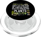 Plant Lover Gardening Don't Let The Fear Of Limited Space PopSockets PopGrip for MagSafe