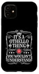 iPhone 11 Othello Name Its A Othello Thing You Wouldn't Understand Case