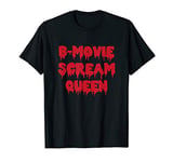 B-Movie Scream Queen Novelty Gift T-Shirt