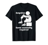 Amputee Some Assembly Required T-Shirt